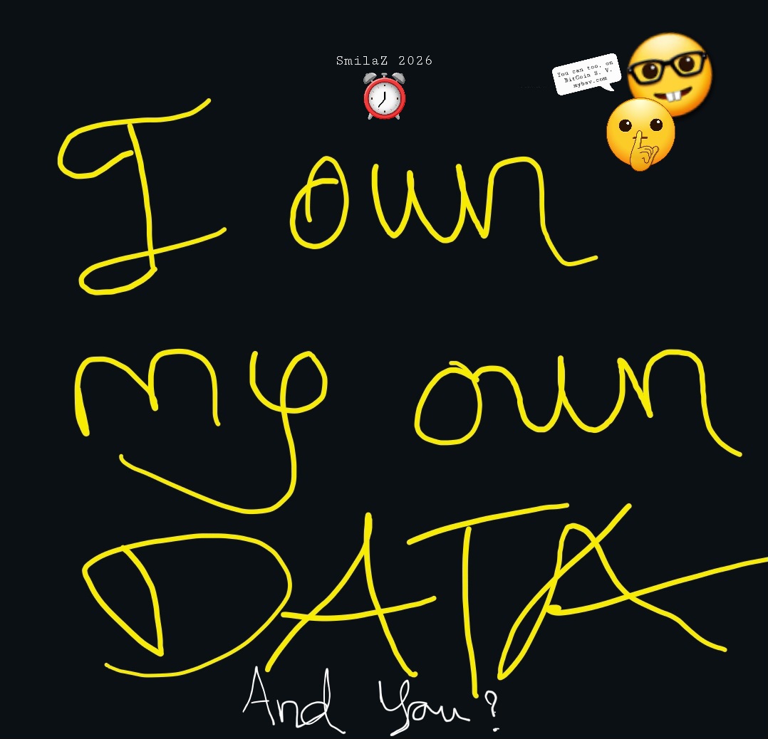 SmilaZ 😇 
I Own My Own Data. 
And You? 

https://myBSV.com