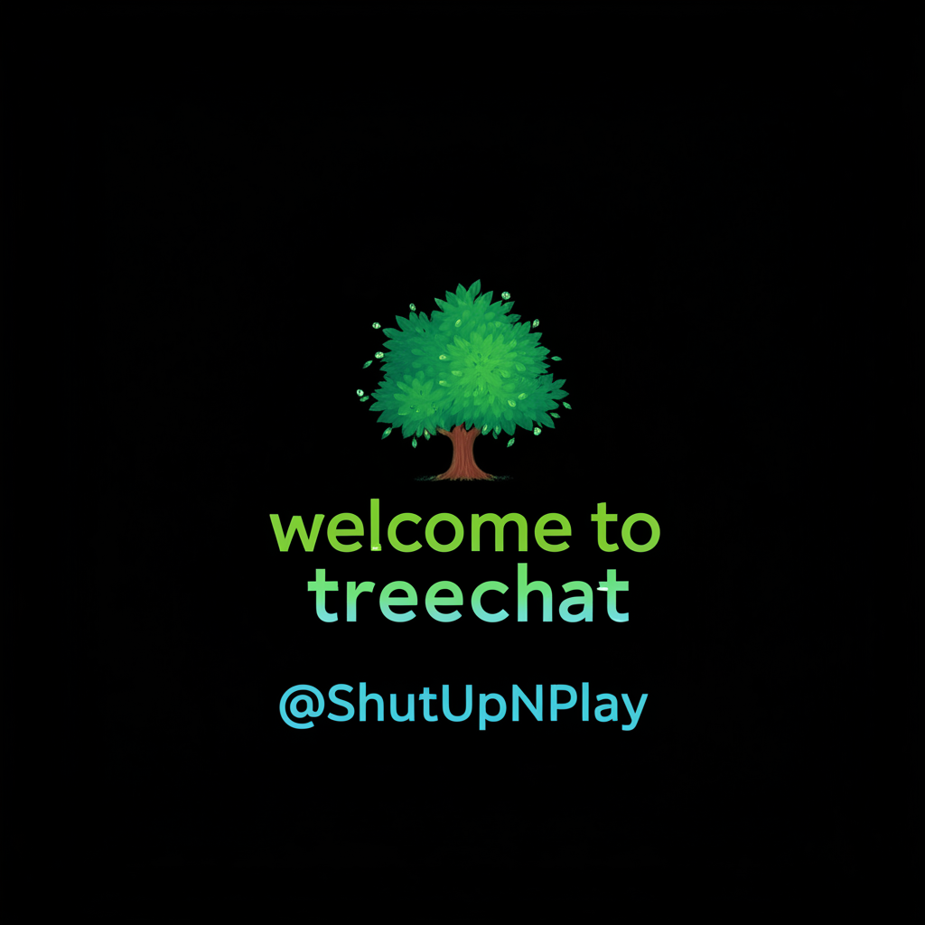 welcome to treechat @ShutUpNPlay !flash