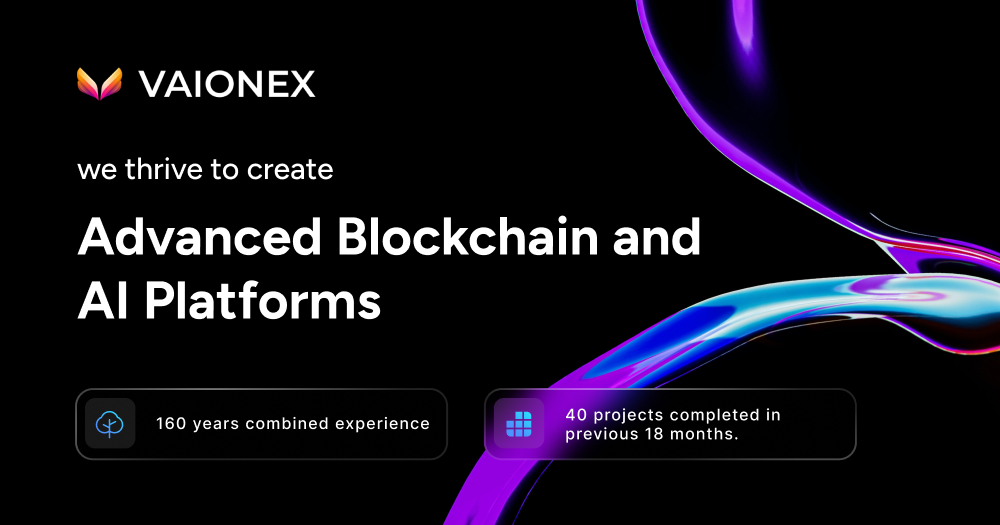 Vaionex is a blockchain technology company focused on building innovative tools, infrastructure, an…