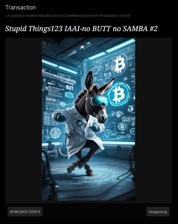 Stupid Things123 IAAI-no BUTT no SAMBA

#2 / 6 BSV 
@Bsvcrypto🕺👑