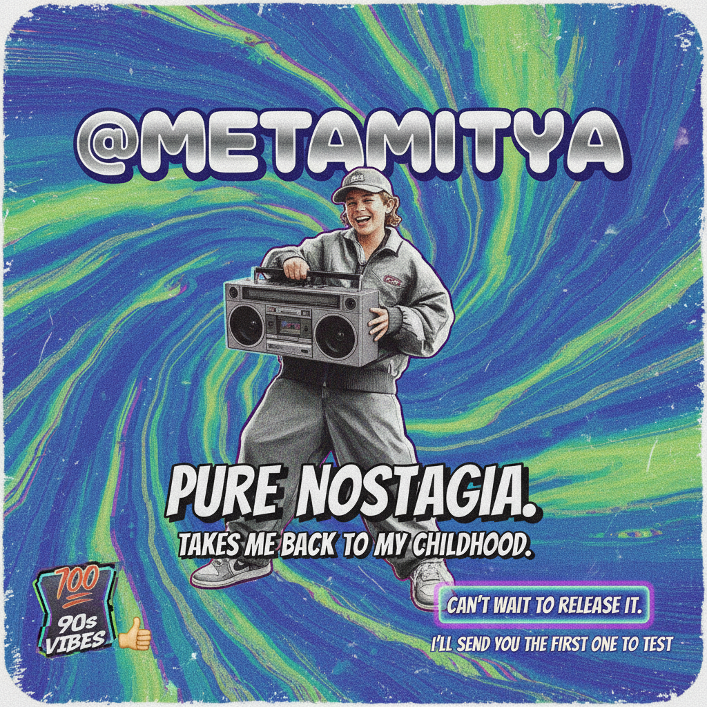 @metamitya 
💯 90s vibes
Pure Nostalgia.
Takes me back to my childhood.
Can't wait to release it.
I'…