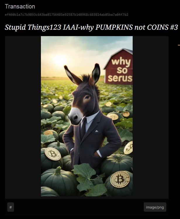 Stupid Things123 IAAI-why PUMPKINS not COINS
#3 / 5 BSV
@Bsvcrypto 🎃🪙