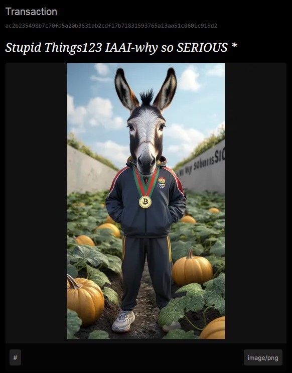 Stupid Things123 IAAI-why so SERIOUS

*Special thanks to the collector.
@Bsvcrypto 🎃🏅