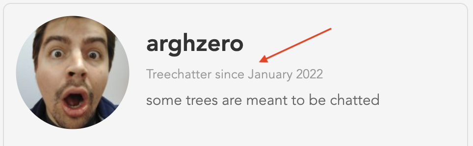 oh yea i like this! just added the "treechatter since 2024" bit to the profile pages, we'll see wha…