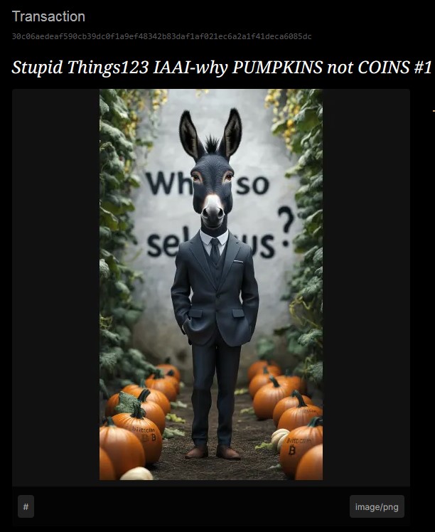 Stupid Things123 IAAI-why PUMPKINS not COINS
#1 / 8 BSV
@Bsvcrypto 🎃🪙
