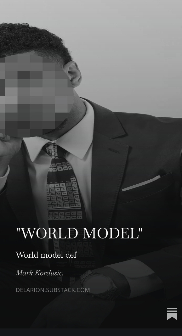 https://open.substack.com/pub/delarion/p/world-model?utm_source=share&utm_medium=android&r=54n20e