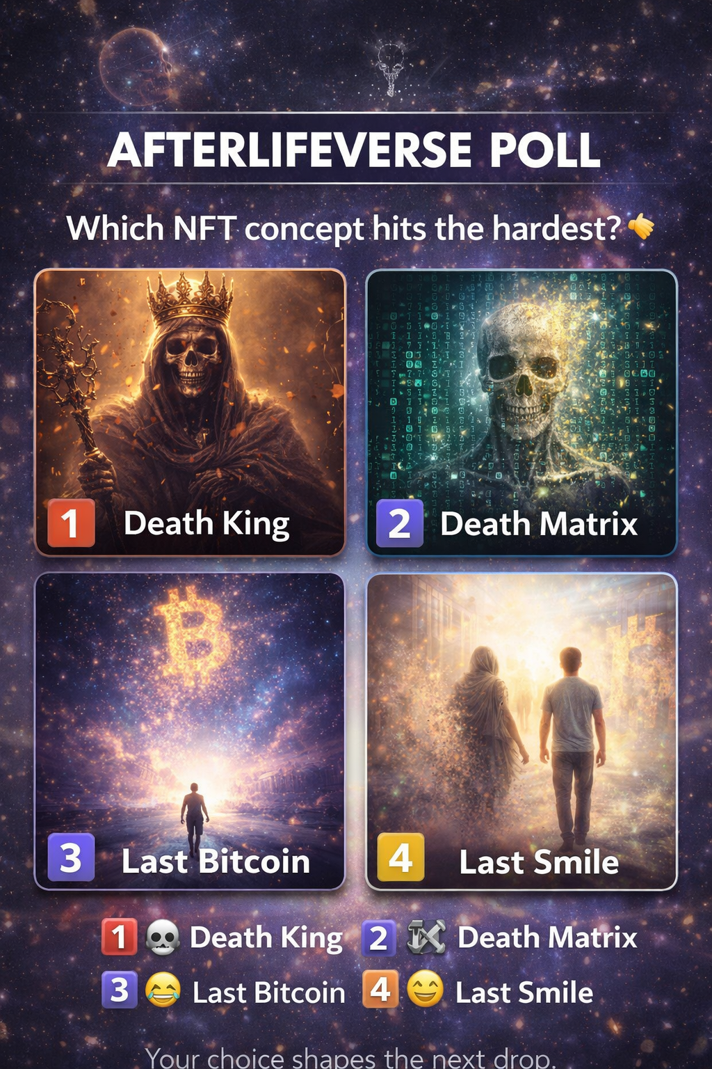 🌌💀 AFTERLIFEVERSE POLL
Which NFT concept hits the hardest? 👇
Vote below 👇
Your choice shapes the ne…