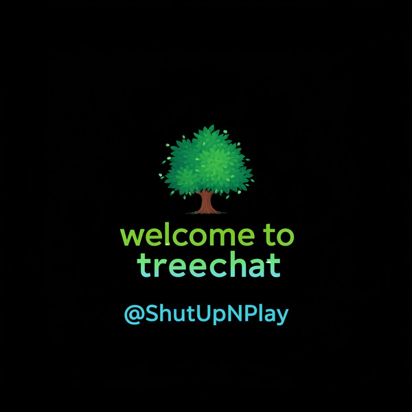 welcome to treechat @ShutUpNPlay !flash