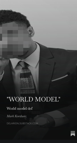 https://open.substack.com/pub/delarion/p/world-model?utm_source=share&utm_medium=android&r=54n20e