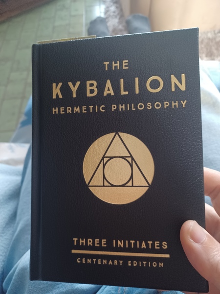 Reading The kybalion for the first time.